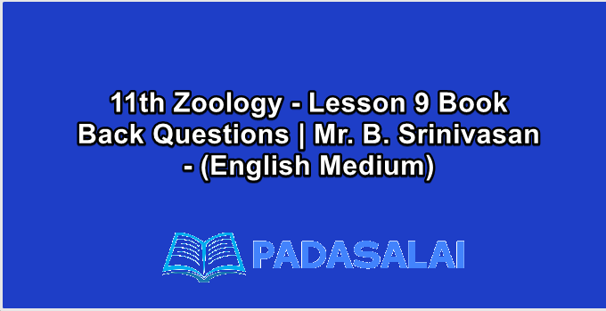 11th Zoology - Lesson 9 Book Back Questions | Mr. B. Srinivasan - (English Medium)
