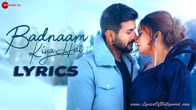 Badnaam Kiya Hai Song Lyrics | Dev Negi | Gul Saxena | Mustafa Ali, Samidha Kiran | Vivek Kar