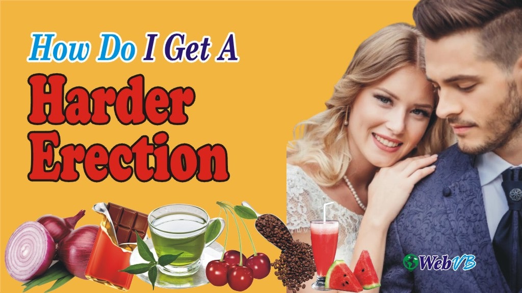 How To Achieve Harder Erections | Hard Erection Foods