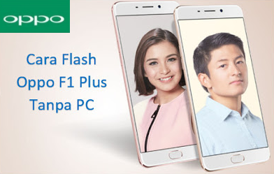  Flashing Oppo F1 Plus Tanpa PC Work 100%