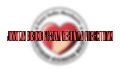 Jawatan Kosong Pegawai Kesihatan Persekitaran 2019