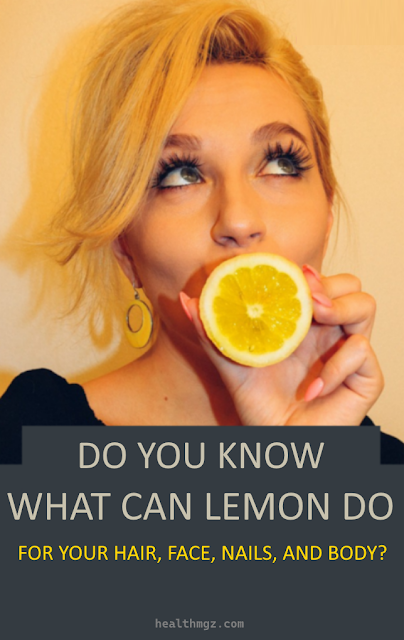 Do You Know What Can Lemon Do For Your Hair, Face, Nails, and Body?