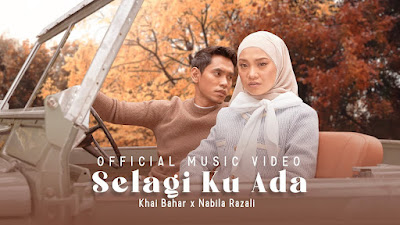 Lirik Lagu Selagiku Ada - Khai Bahar & Nabila Razali