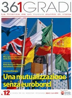 361Gradi. La finanza da un nuovo punto di vista 12 - Agosto 2012 | TRUE PDF | Bimestrale | Professionisti | Finanza | Economia
La rivista del risparmio gestito per investitori istituzionali. 361Gradi, ovvero un punto di vista nuovo, che vada al di là degli schemi tradizionali, facendolo con indipendenza, curiosità e competenza.