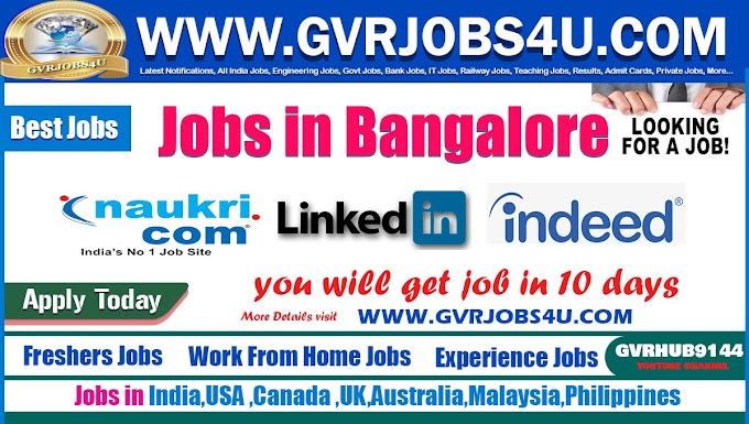 Jobs in Bangalore : Apply Today || Naukri.com || LinkedIn.com || Indeed.com || GVRJOBS4U