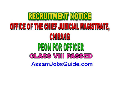 Office of the Chief Judicial Magistrate, Chirang Recruitment : Peon for Officer : Jobs in Assam : Assam Jobs Guide