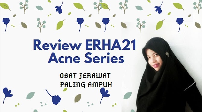 Review ERHA21 Acne Series Obat Jerawat Paling Ampuh