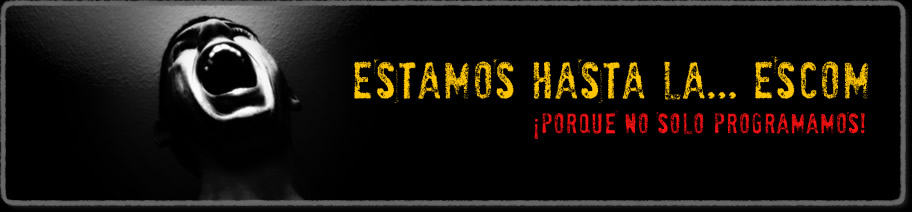 Estamos hasta la... ESCOM