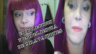 Mi coleccion y experiencia de dilataciones. De 1 a 18mm. Suscribete en Youtube.