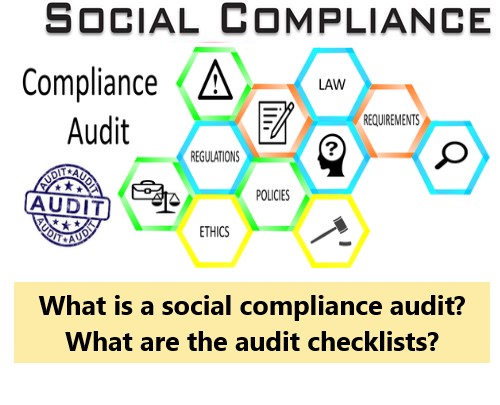 What is a social compliance audit? What are the audit checklists?