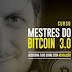 Curso Mestres do Bitcoin 3.0 - 2021