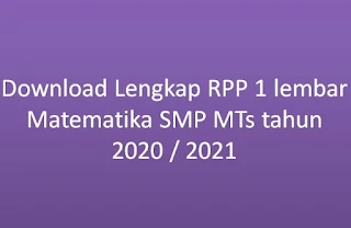 Download Lengkap RPP 1 lembar Matematika SMP MTs tahun 2020 / 2021