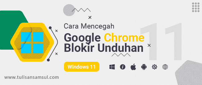 Cara Mencegah Google Chrome dari Memblokir Unduhan di Windows 11