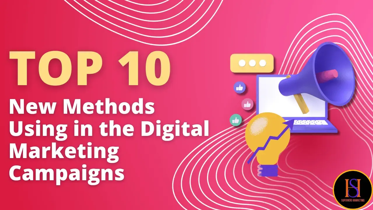 Top 10 New Methods Using in the Digital Marketing Campaigns