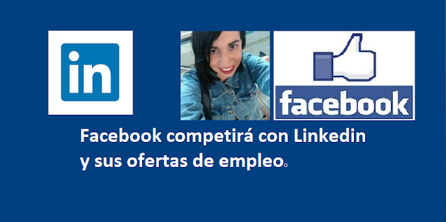 Facebook competirá con Linkedin y sus ofertas de empleo