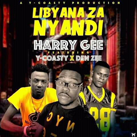 HARRY GEE FT DEN ZEE-Y COASTY_LIBYANA ZA NYANDI