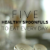 5 Healthy Spoonfuls I Eat Every Day 