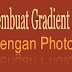 Belajar Membuat Efek Gradient Di Photoshop CS5