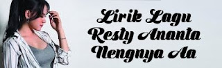 Lirik Lagu Resty Ananta - Nengnya Aa
