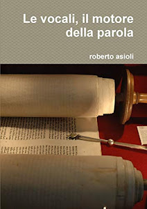 Scarica Le vocali, il motore della parola PDF di Roberto Asioli