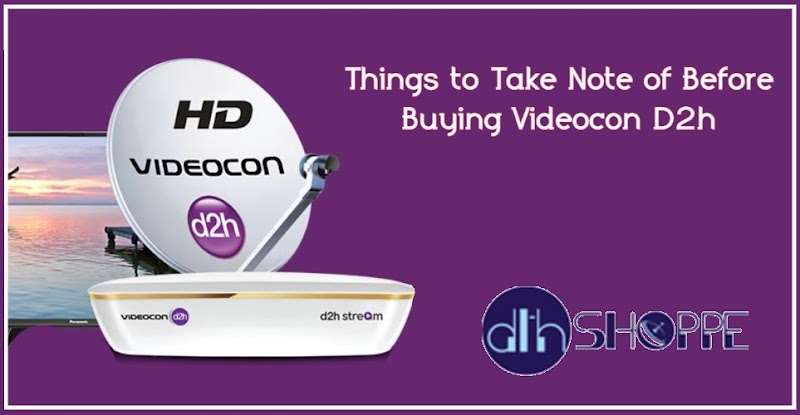 Things to Take Note of Before Buying Videocon D2h