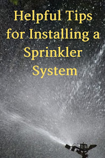 Helpful Tips for Installing a Sprinkler System