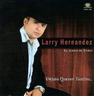 GUASAVE ESTA DE MODA!!!: LARRY HERNANDEZ - DEJATE QUERER 
