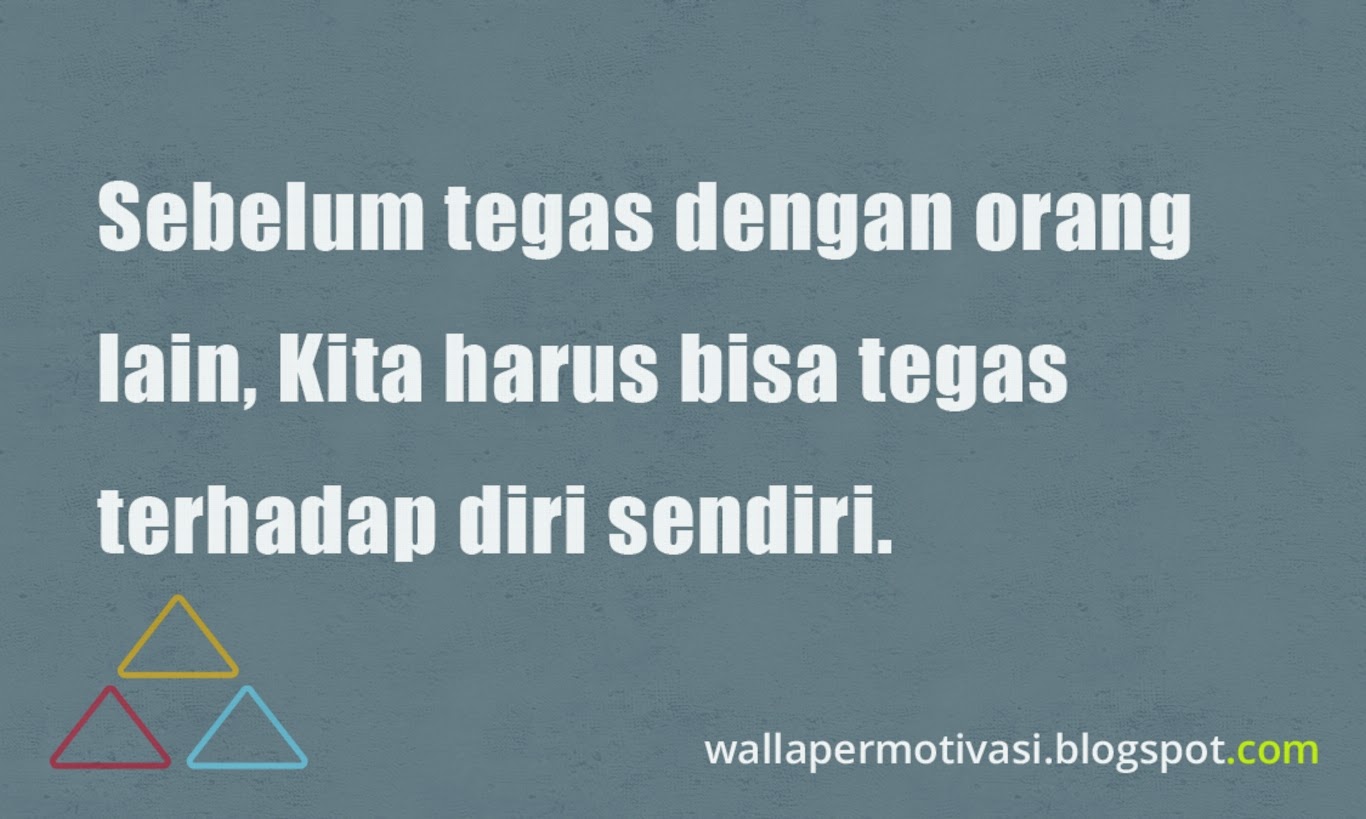 Kata bijak motivasi: Sebelum tegas dengan orang lain 