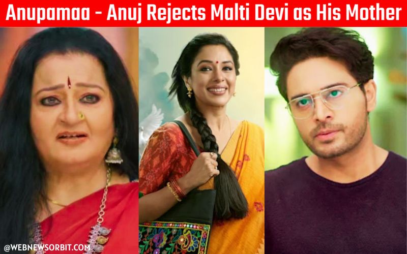 Anupamaa OMG! Anuj does not accept Malti Devi as his mother 1 - Web News Orbit