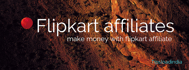 Flipkart affiliates, make money on flipkart affiliate, flipkart affiliate marketing