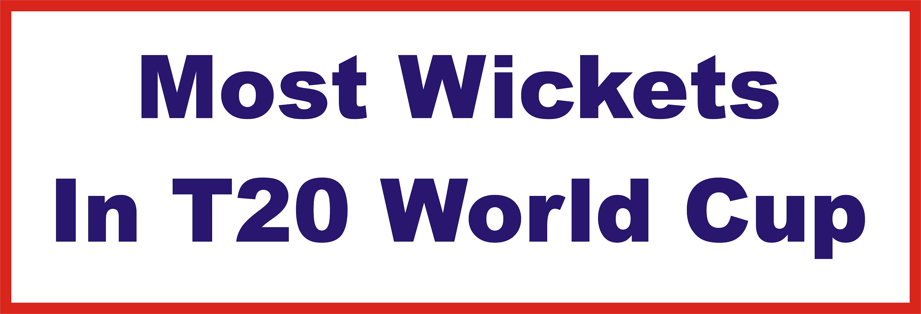 Most Wickets In T20 World Cup