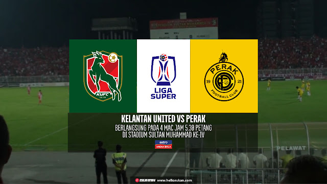 Siaran Langsung Kelantan United vs Perak Di Liga Super 2023