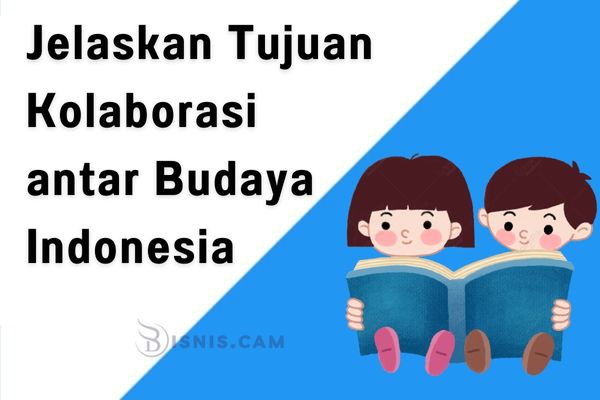 Jelaskan Tujuan Kolaborasi antar Budaya Indonesia