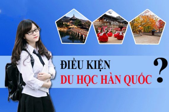 Muốn du học Hàn Quốc cần đáp ứng những điều kiện gì?