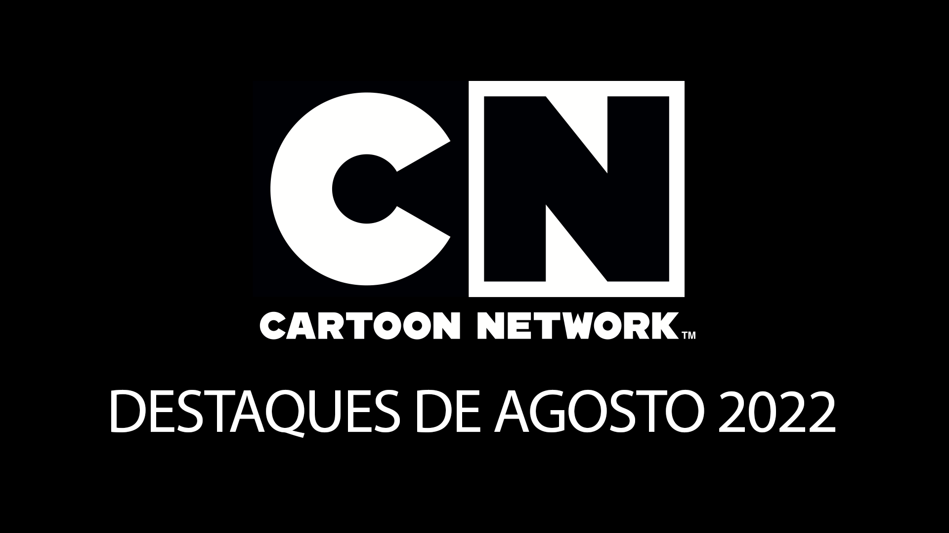 Cartoon Network anuncia novidades que chegarão ao canal em agosto
