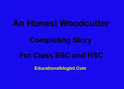 Story: An Honest Woodcutter Completing Story for HSC