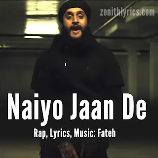 Fateh - Naiyo Jaan De