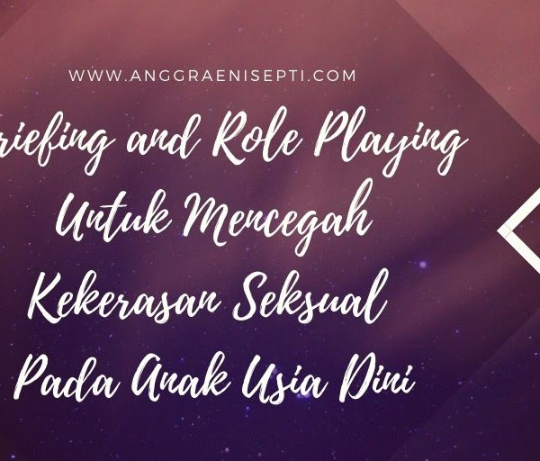 Briefing and Role Playing Untuk Mencegah Kekerasan Seksual Pada Anak Usia Dini