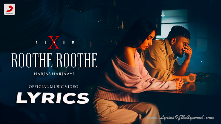 Roothe Roothe Song Lyrics | â€‹HARJAS HARJAAYI | X Album | Cherish Banhotra |  Sshiv