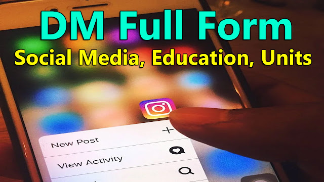 DM Full Form | Social Media, Education, Units | DM Full Form in Hindi