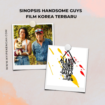 Sinopsis Handsome Guys Film Korea Terbaru