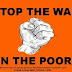 STOP THE WAR ON THE POOR!