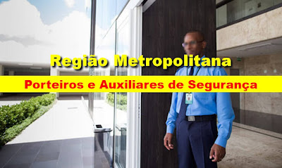 Empresas abrem vagas para Porteiros e Auxiliar de Segurança Privada na Região Metropolitana