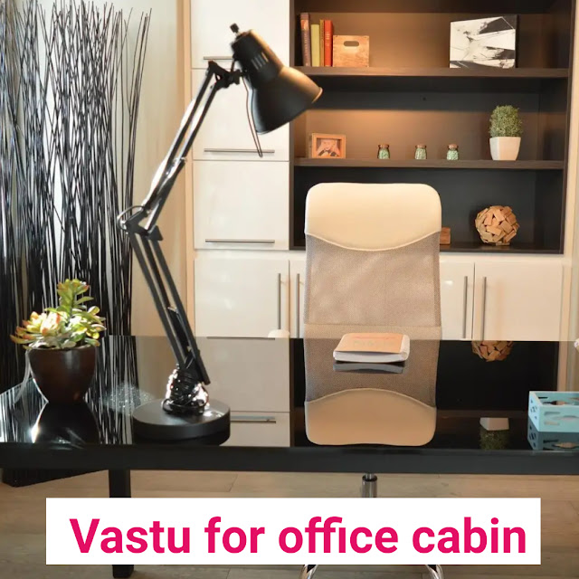 http://www.vastubhavan.net/2022/08/Vastu for office cabin.html