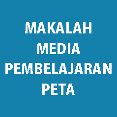 MAKALAH MEDIA PEMBELAJARAN PETA