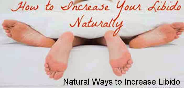 http://sexproblem.org/natural-ways-to-increase-libido/