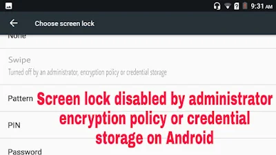 screen lock disabled by administrator encryption policy or credential storage on Android
