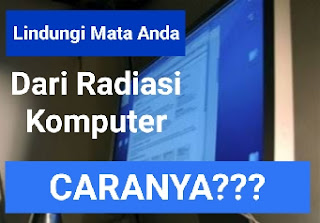 Cara Sederhana Mengurangi Radiasi Komputer Agar Mata Sehat