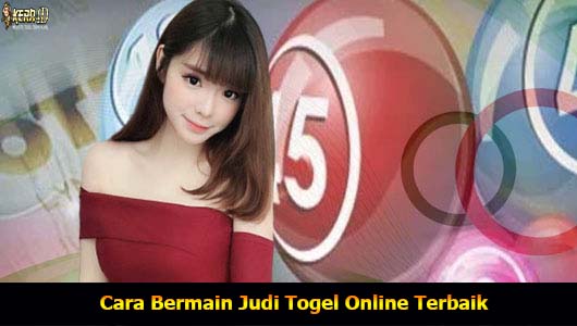 Cara Bermain Judi Togel Online Terbaik