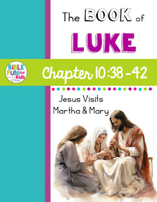 https://www.biblefunforkids.com/2024/05/luke-chapter-10-Jesus-visits-mary-martha.html